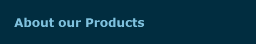 About our Products